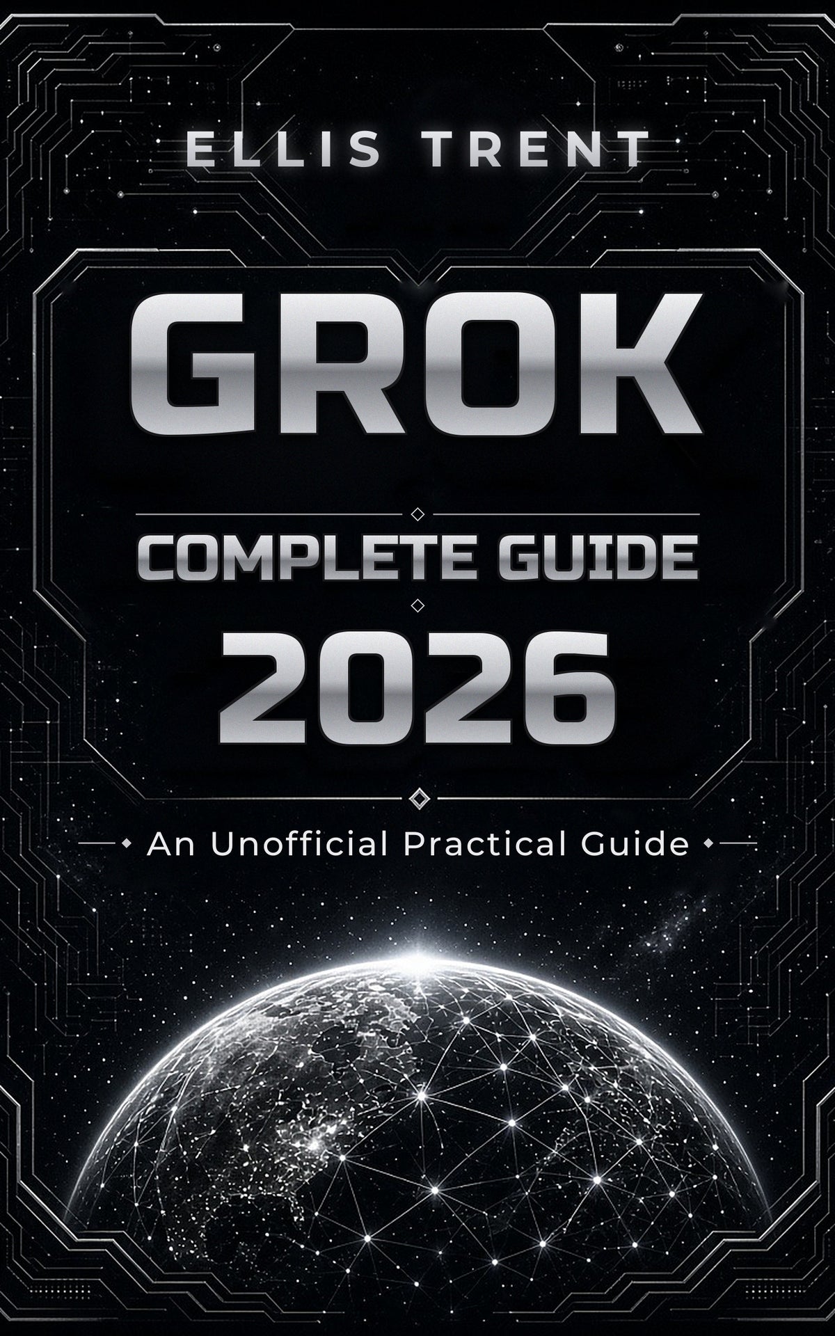 Grok Complete Guide 2026