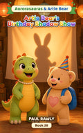Artie Bear's Birthday Shadow Show (Aurorasauras & Artie Bear, Book 26) cover