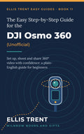 The Easy Step-by-Step Guide for the DJI Osmo 360 (Unofficial)