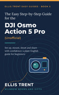 The Easy Step-by-Step Guide for the DJI Osmo Action 5 Pro (Unofficial)