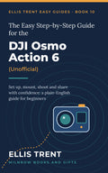 The Easy Step-by-Step Guide for the DJI Osmo Action 6 (Unofficial)