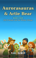 Old Friends and the Whole Village (Aurorasauras & Artie Bear Chapter Books, Book Four) cover