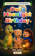 Owl's Moonlight Birthday (Aurorasauras & Artie Bear, Book 41) cover