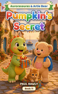 Pumpkin's Secret (Aurorasauras & Artie Bear, Book 11) cover