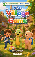 The Village Game (Aurorasauras & Artie Bear, Book 20) cover